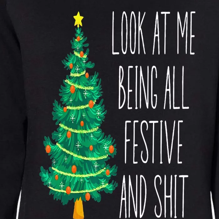 Funny Xmas Look At Me Being All Festive And Shit Womens California Wash Sweatshirt