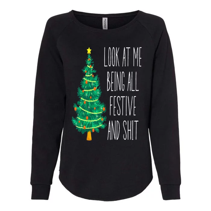 Funny Xmas Look At Me Being All Festive And Shit Womens California Wash Sweatshirt