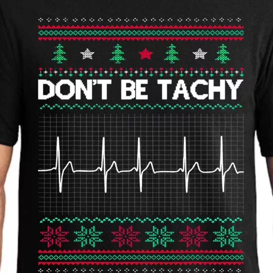 Funny Xmas Nurse DonT Be Tachy Ugly Christmas Sweaters T Meaningful Gift Pajama Set