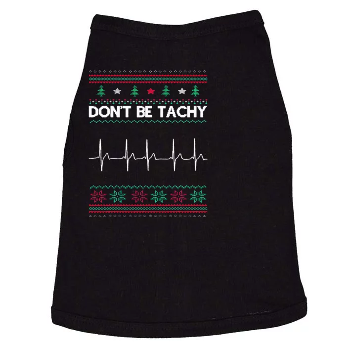 Funny Xmas Nurse Don't Be Tachy Ugly Christmas Sweaters Doggie Tank