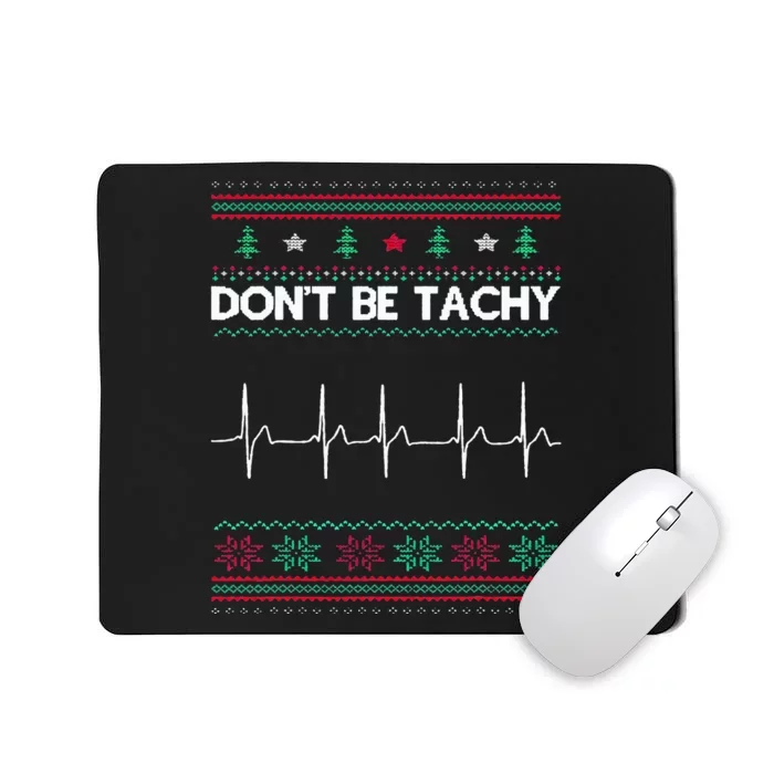 Funny Xmas Nurse Don't Be Tachy Ugly Christmas Sweaters Mousepad