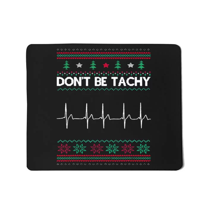 Funny Xmas Nurse Don't Be Tachy Ugly Christmas Sweaters Mousepad