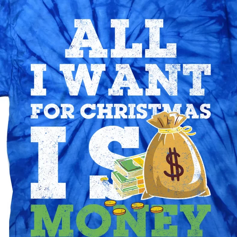 Funny Xmas Pajama All I Want For Christmas Is Money Gift Tie-Dye T-Shirt