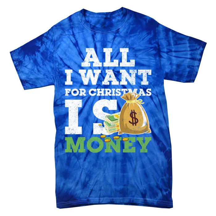 Funny Xmas Pajama All I Want For Christmas Is Money Gift Tie-Dye T-Shirt