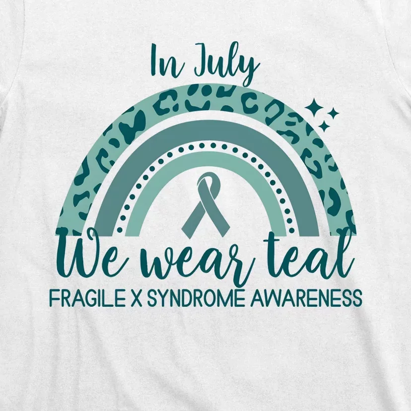 Fragile X Syndrome Awareness In July We Wear Teal T-Shirt