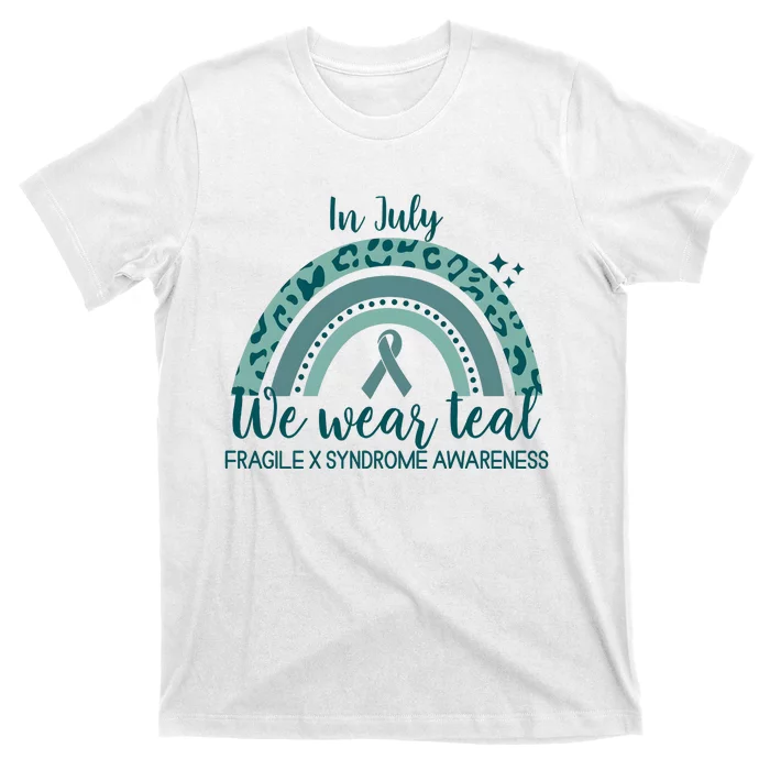 Fragile X Syndrome Awareness In July We Wear Teal T-Shirt