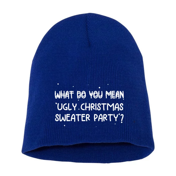 Funny Xmas What Do You Mean Ugly Christmas Sweater Party Gift Short Acrylic Beanie