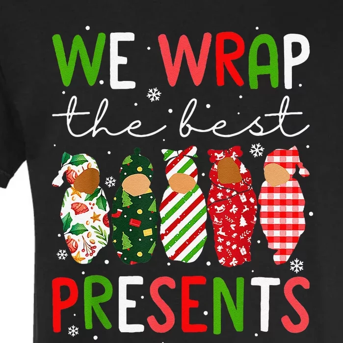 Funny Xmas We Wrap The Best Presents L D Nicu Mother Baby Nurse Garment-Dyed Heavyweight T-Shirt