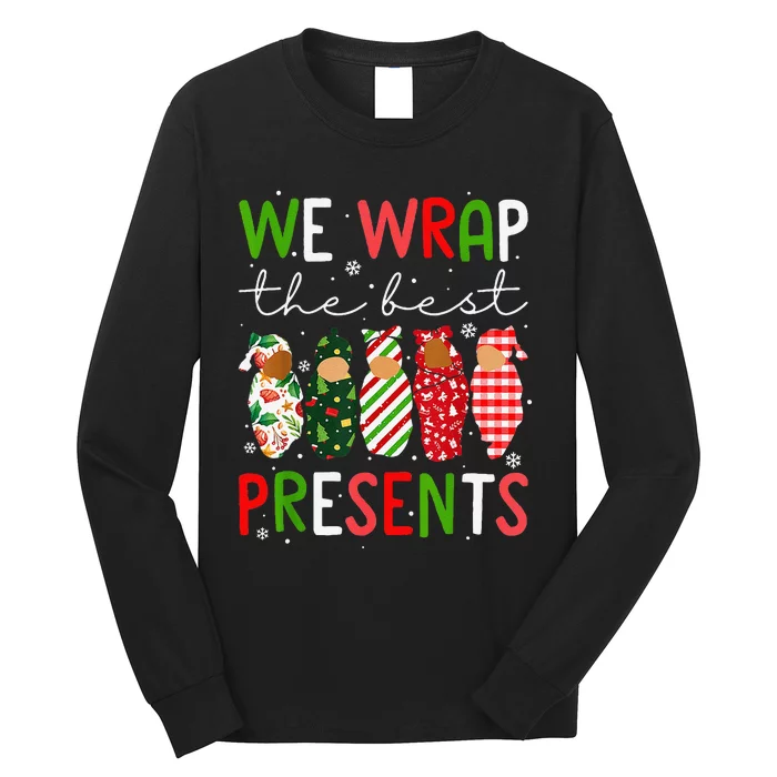 Funny Xmas We Wrap The Best Presents L D Nicu Mother Baby Nurse Long Sleeve Shirt