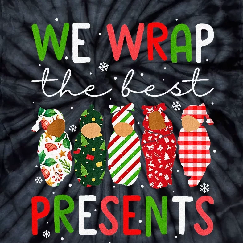 Funny Xmas We Wrap The Best Presents L D Nicu Mother Baby Nurse Tie-Dye T-Shirt