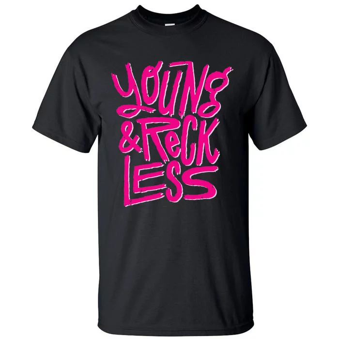 Funny Young And Reckless Tall T-Shirt