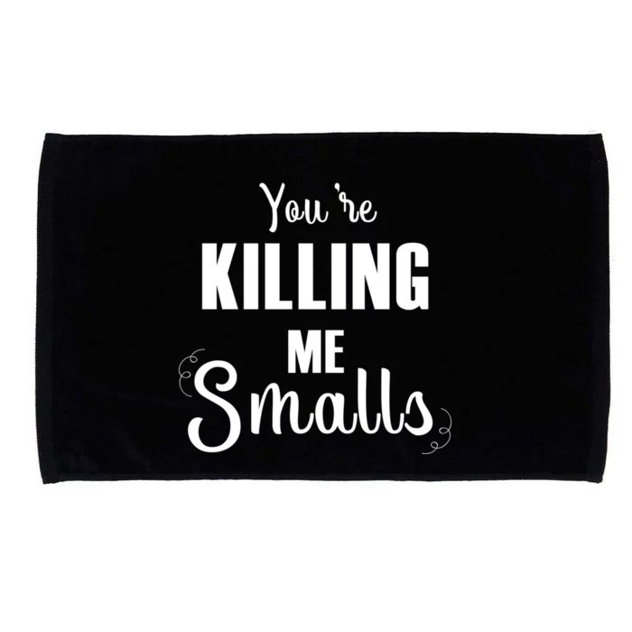 Funny You Are Killing Me Smalls Baseball Fans Gift Microfiber Hand Towel