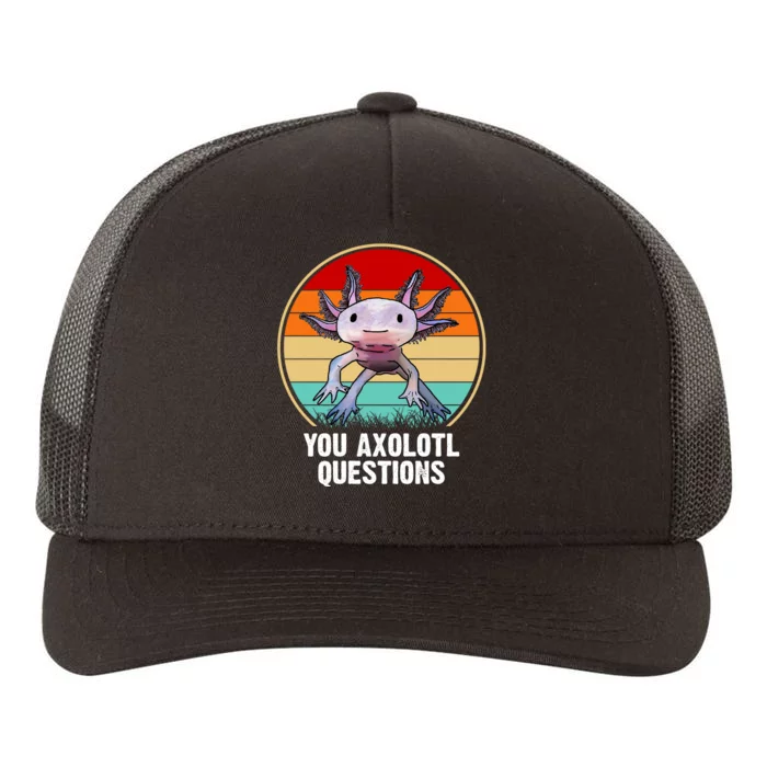 Funny You Axolotl Questions Yupoong Adult 5-Panel Trucker Hat