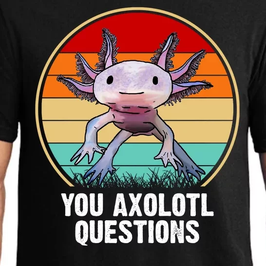 Funny You Axolotl Questions Pajama Set