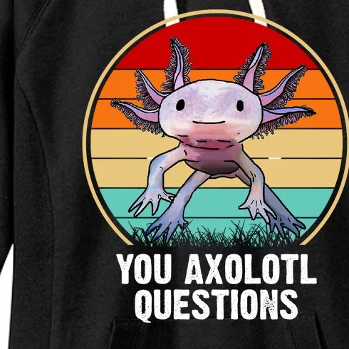 Funny You Axolotl Questions Women's Fleece Hoodie