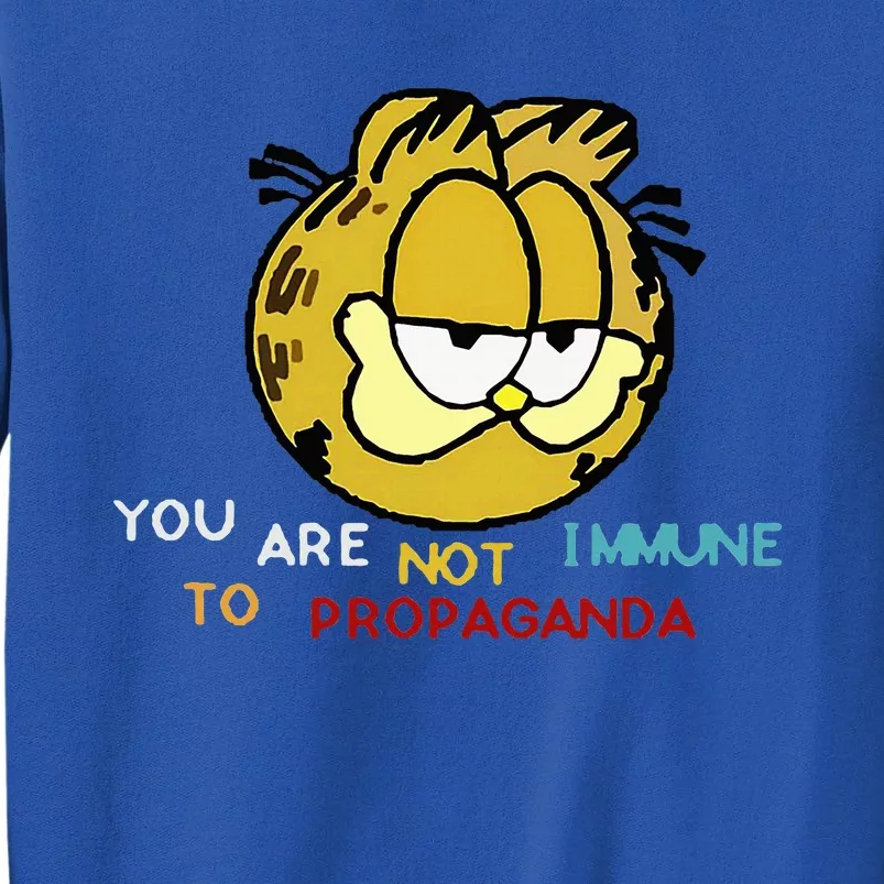 Funny You Are Not Immune To Propaganda Tall Sweatshirt