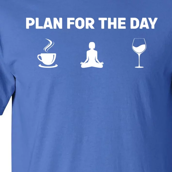 Funny Yoga And Wine Plan For The Day Gift Tall T-Shirt