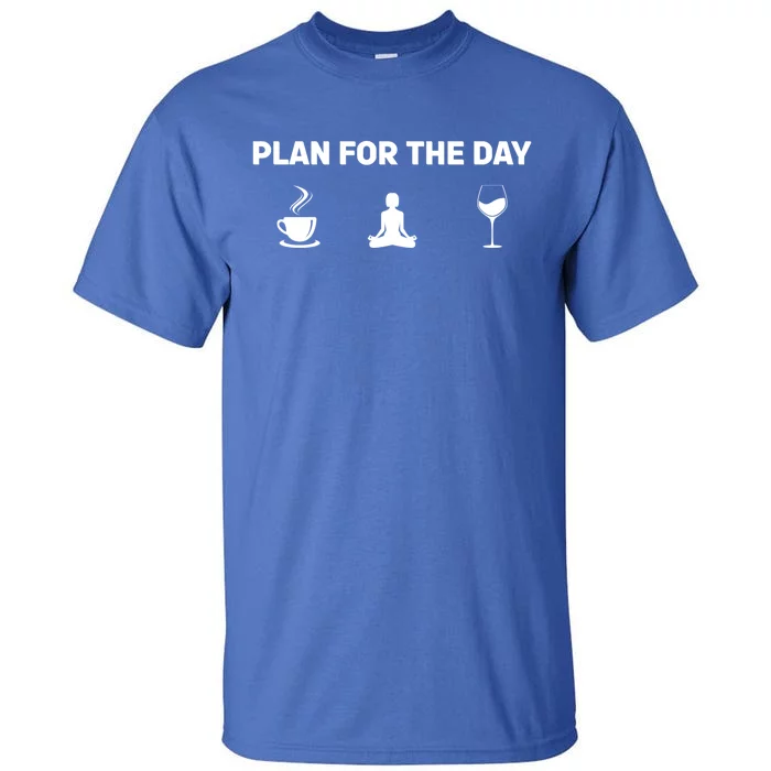 Funny Yoga And Wine Plan For The Day Gift Tall T-Shirt