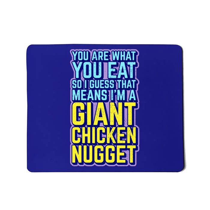 Funny You Are What You Eat I'm A Giant Chicken Nugget Great Gift Mousepad