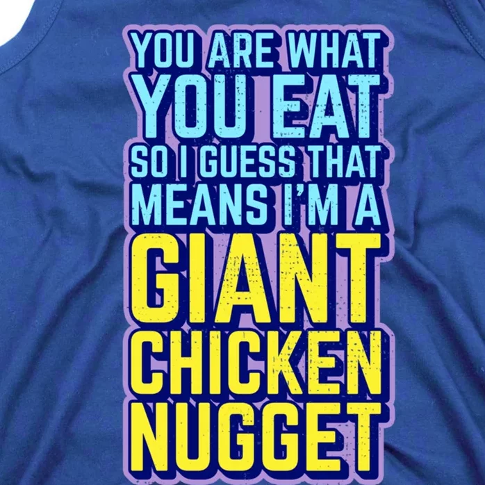 Funny You Are What You Eat I'm A Giant Chicken Nugget Great Gift Tank Top