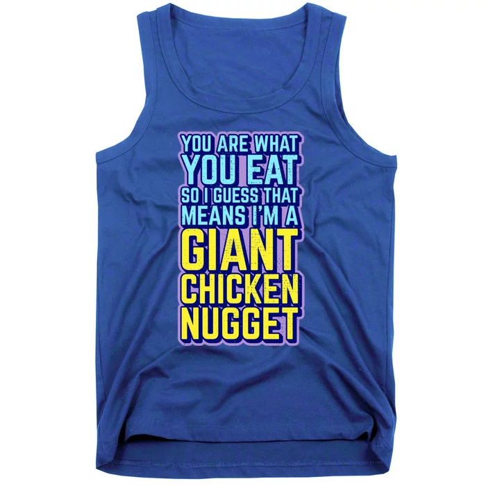 Funny You Are What You Eat I'm A Giant Chicken Nugget Great Gift Tank Top