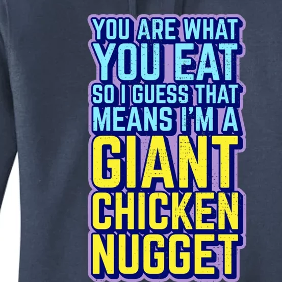 Funny You Are What You Eat I'm A Giant Chicken Nugget Great Gift Women's Pullover Hoodie