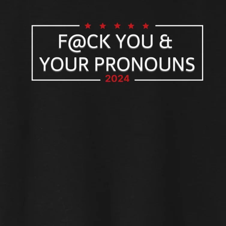 Fuck You And Your Pronouns Donald Trump Women's Crop Top Tee