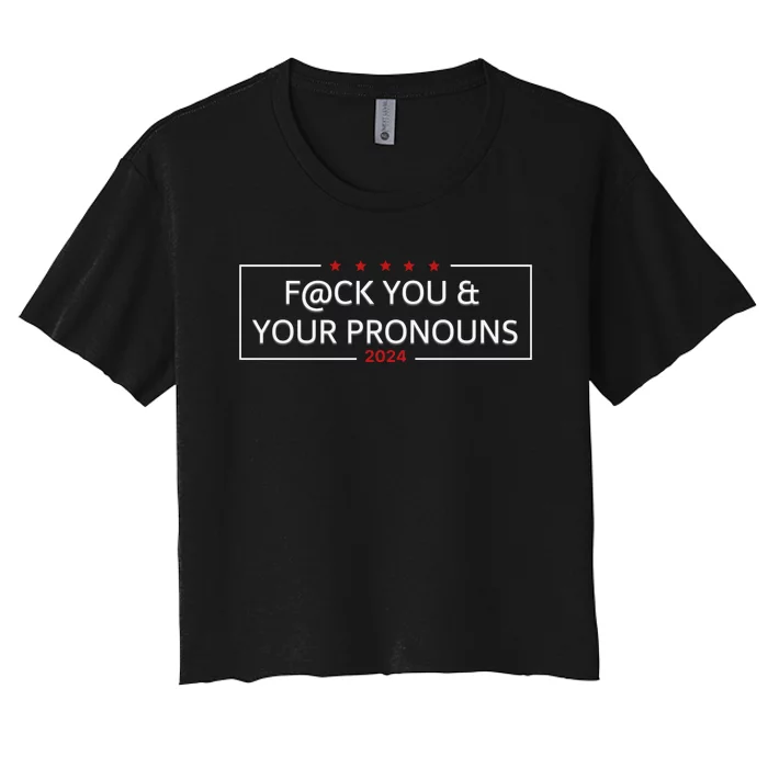 Fuck You And Your Pronouns Donald Trump Women's Crop Top Tee