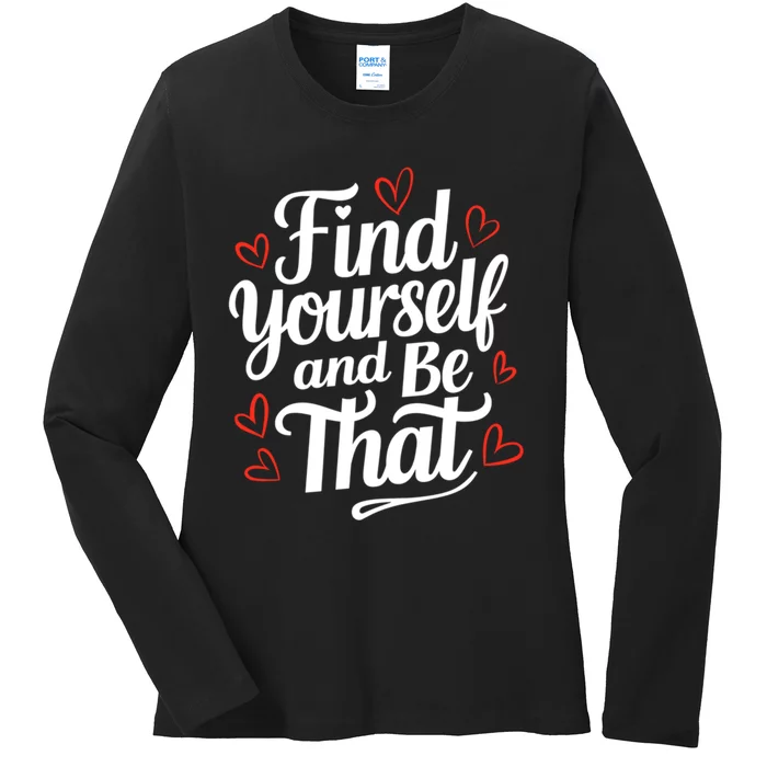 Find Yourself And Be That Find Inspirational Ladies Long Sleeve Shirt