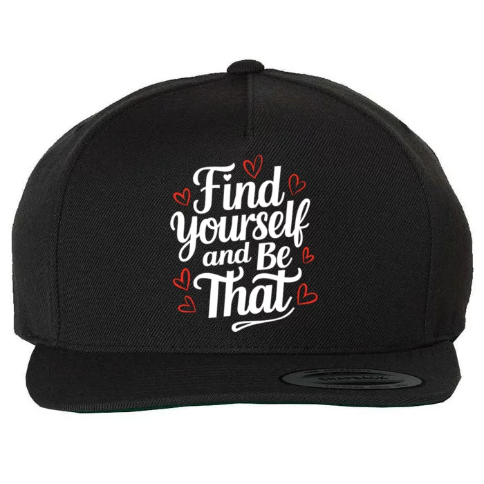 Find Yourself And Be That Find Inspirational Wool Snapback Cap