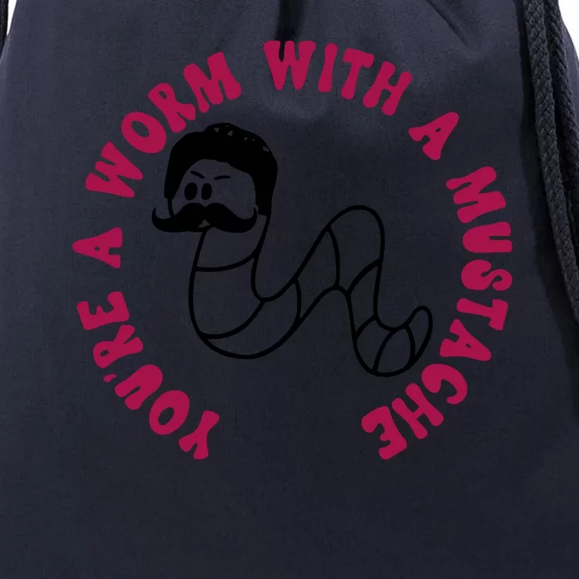 Funny You’re A Worm With A Mustache Meme For Men Women Drawstring Bag