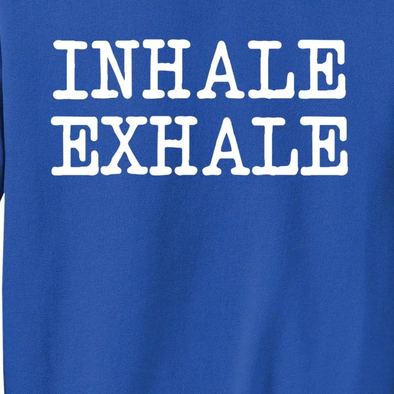 Funny Yoga Breathe Zen Love Quote Inhale Exhale Cool Gift Sweatshirt