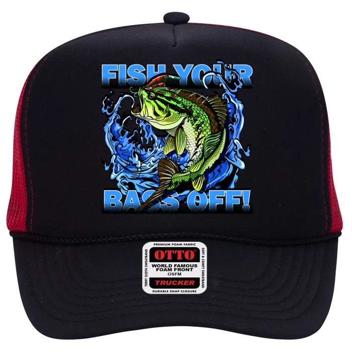 Fish Your Bass Off Funny Fishing High Crown Mesh Trucker Hat