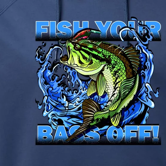 Fish Your Bass Off Funny Fishing Performance Fleece Hoodie