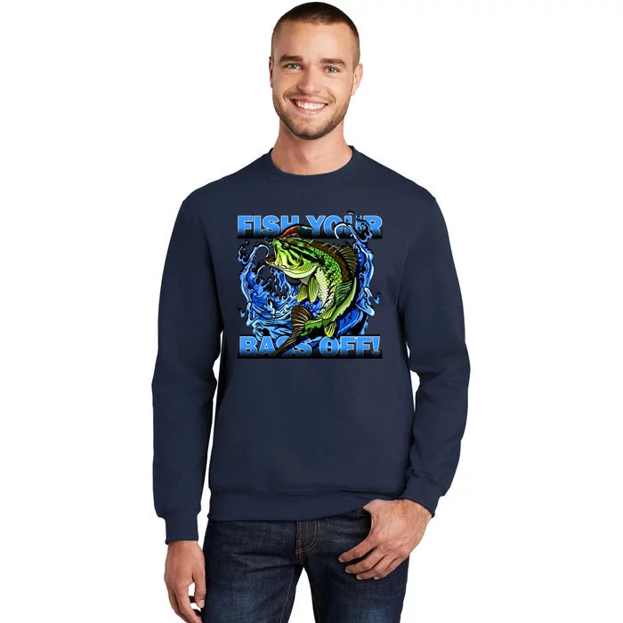 Fish Your Bass Off Funny Fishing Sweatshirt