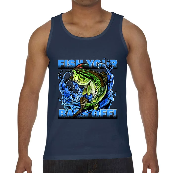 Fish Your Bass Off Funny Fishing Comfort Colors® Tank Top