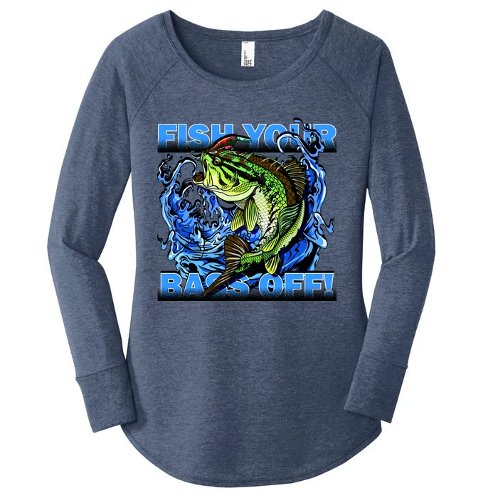 Fish Your Bass Off Funny Fishing Women's Perfect Tri Tunic Long Sleeve Shirt