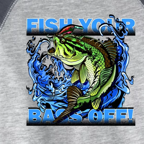 Fish Your Bass Off Funny Fishing Toddler Fine Jersey T-Shirt