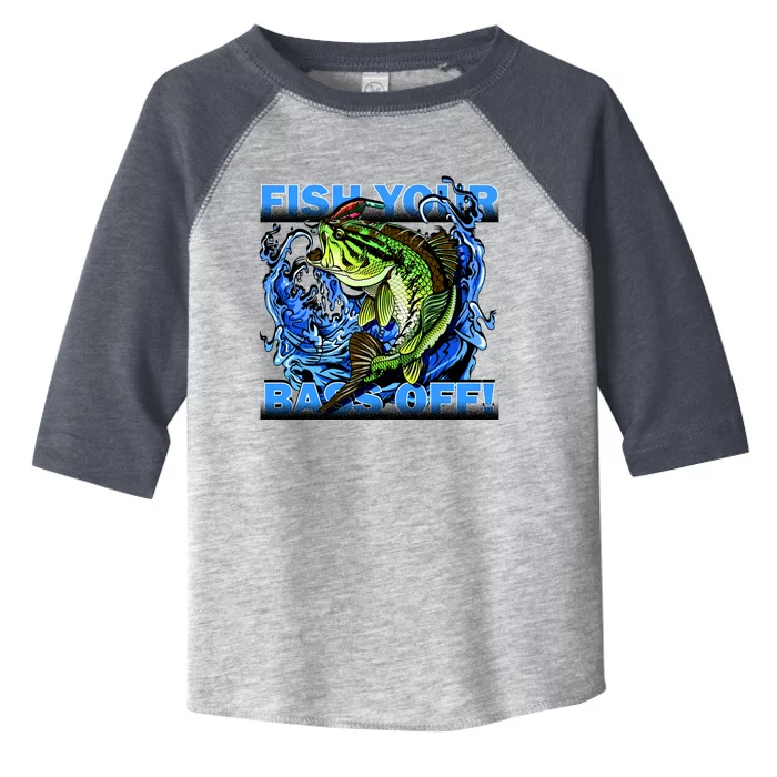 Fish Your Bass Off Funny Fishing Toddler Fine Jersey T-Shirt