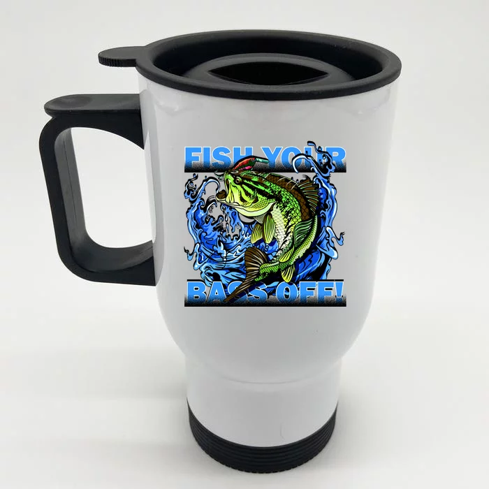 Fish Your Bass Off Funny Fishing Front & Back Stainless Steel Travel Mug