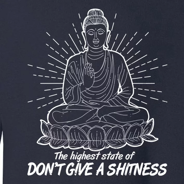 Funny Yoga Buddha The Highest State Of Don't Give A Shitness Toddler Sweatshirt