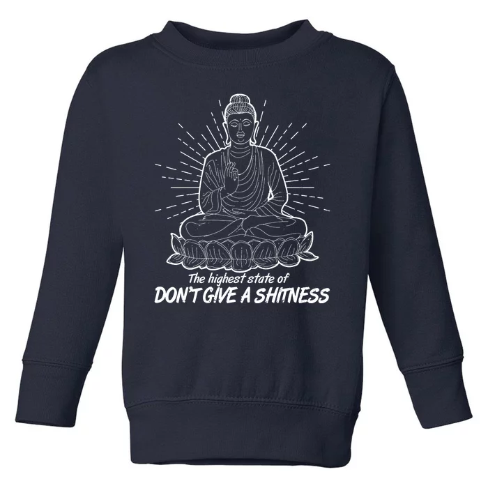 Funny Yoga Buddha The Highest State Of Don't Give A Shitness Toddler Sweatshirt