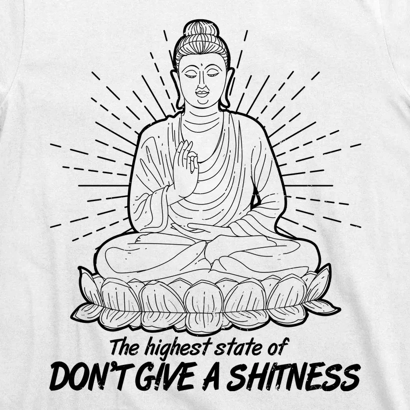 Funny Yoga Buddha The Highest State Of Don't Give A Shitness T-Shirt