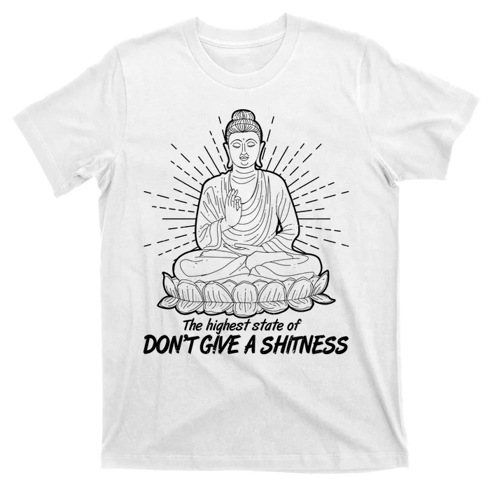 Funny Yoga Buddha The Highest State Of Don't Give A Shitness T-Shirt