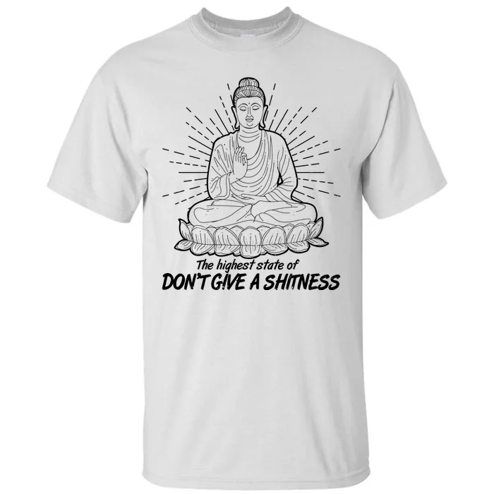 Funny Yoga Buddha The Highest State Of Don't Give A Shitness Tall T-Shirt