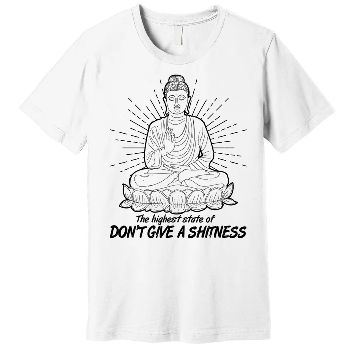 Funny Yoga Buddha The Highest State Of Don't Give A Shitness Premium T-Shirt