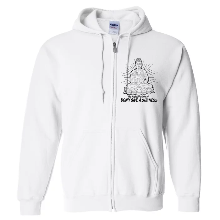 Funny Yoga Buddha The Highest State Of Don't Give A Shitness Full Zip Hoodie