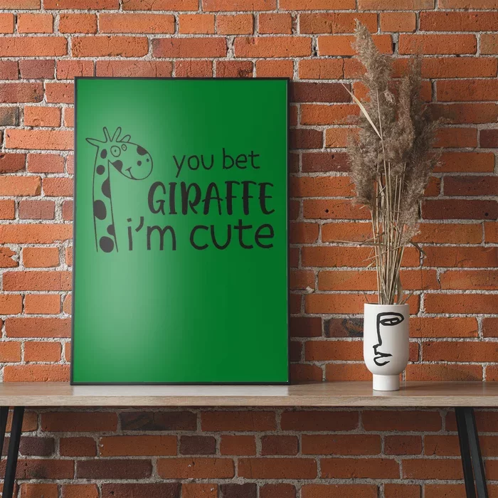 Funny You Bet Giraffe IM Cute Giraffe Lover And Girl Poster