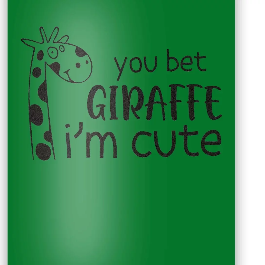 Funny You Bet Giraffe IM Cute Giraffe Lover And Girl Poster