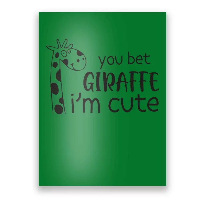 Funny You Bet Giraffe IM Cute Giraffe Lover And Girl Poster